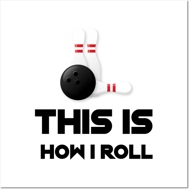 This Is How I Roll Funny Bowling Mom Gifts Mothers Day Wall Art by macshoptee